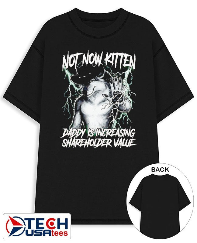 Not now kitten daddy is increasing shareholder value T-shirt