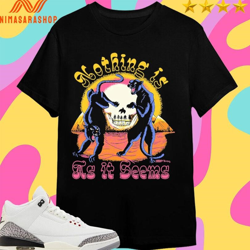 Nothing Is As It Seems Panther Shirts