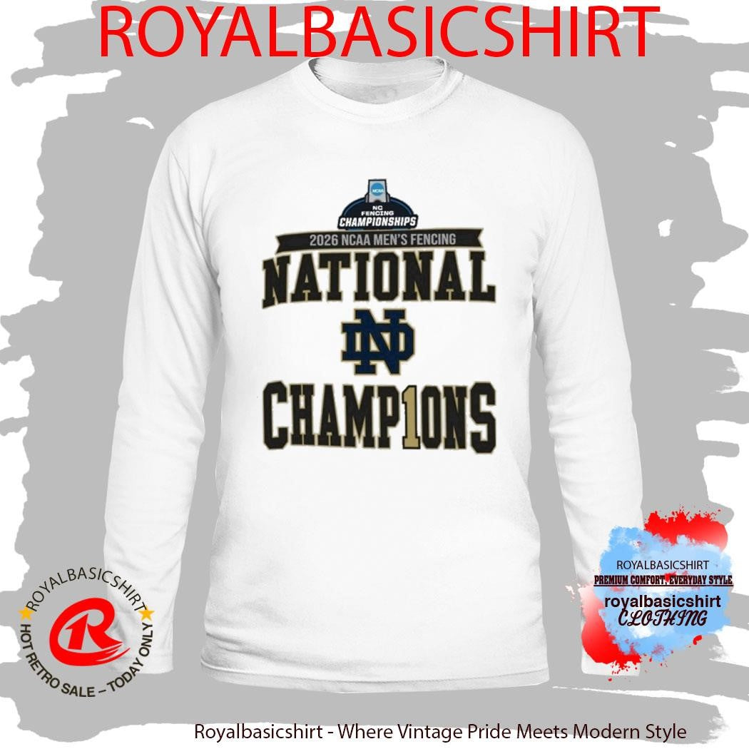 Notre Dame Fighting Irish Champions 2026 NCAA Men’s Fencing National Championship Shirt