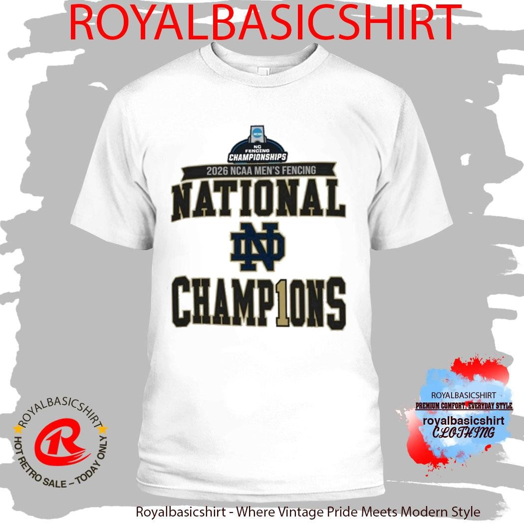 Notre Dame Fighting Irish Champions 2026 NCAA Men’s Fencing National Championship Shirt