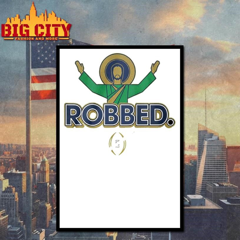 Notre Dame Fighting Irish Football 2025 Robbed College Football Playoff Shirt