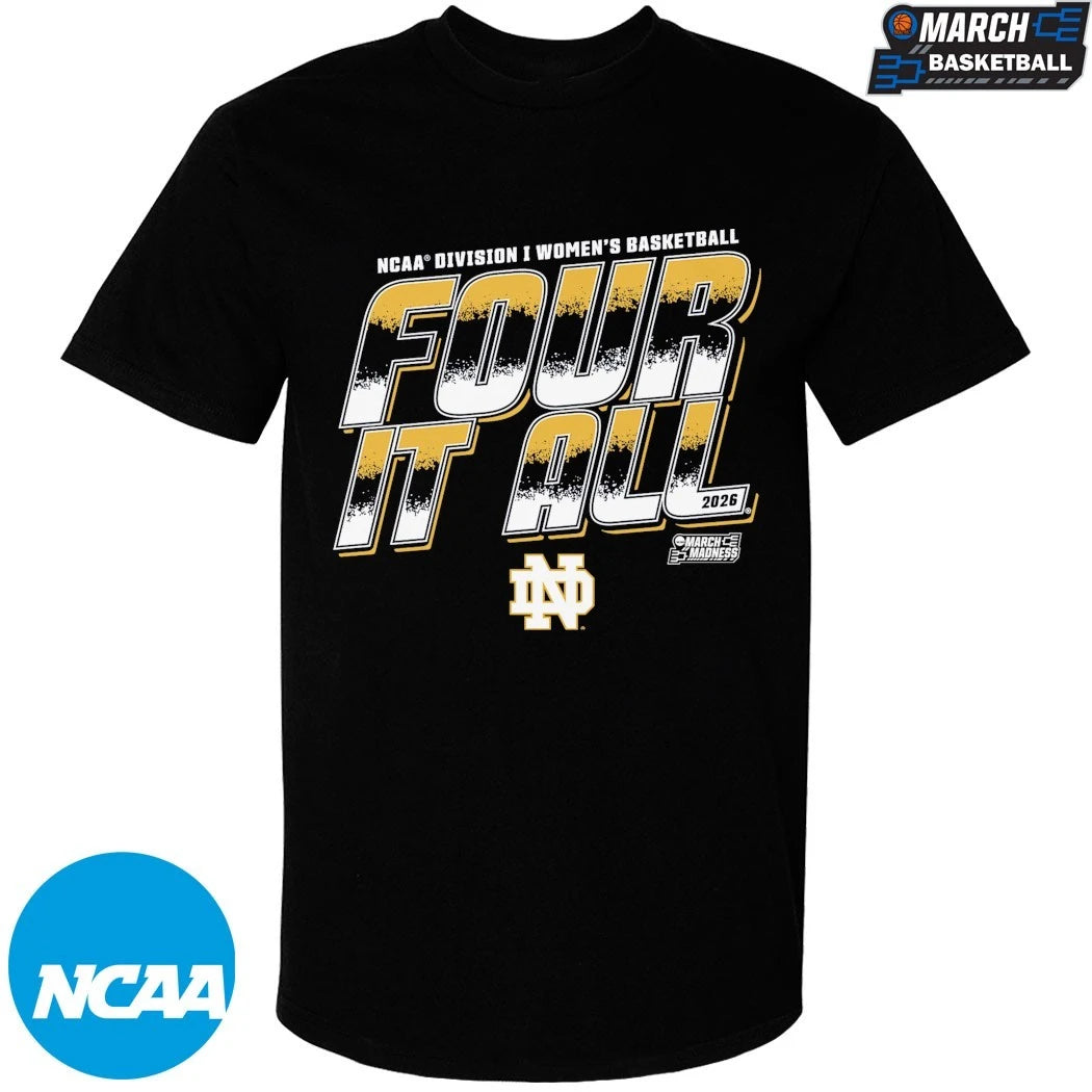 Notre Dame Fighting Irish Four It All NCAA Women’s Basketball March Madness 2026 T-shirts