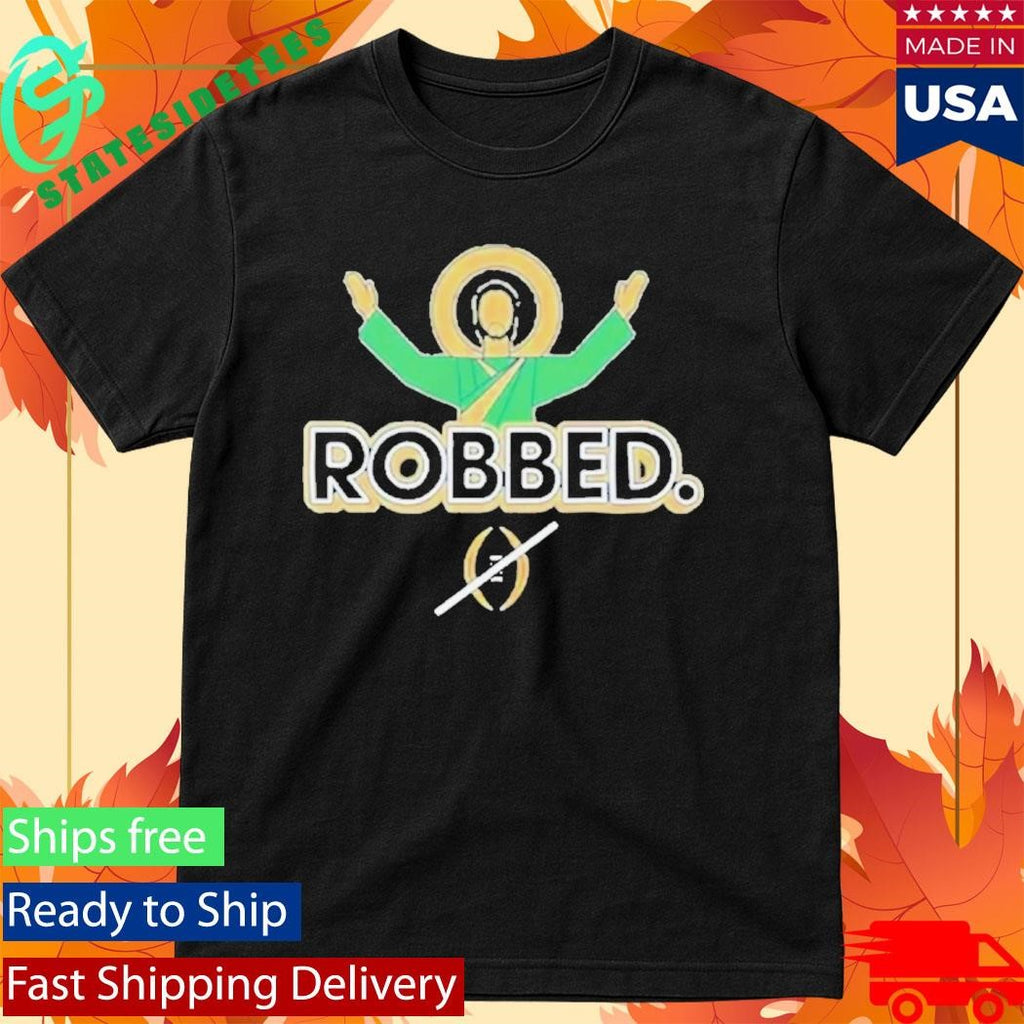 Notre Dame Fighting Irish Robbed College Football Playoff Shirt