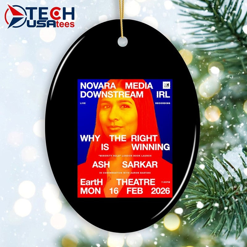 Novara Media Downstream IRL why the right is winning Ash Sarkar Earth Theatre 2026 shirt