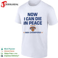 Now I can die in peace 2025 26 New York Knicks NBA Champions shirt