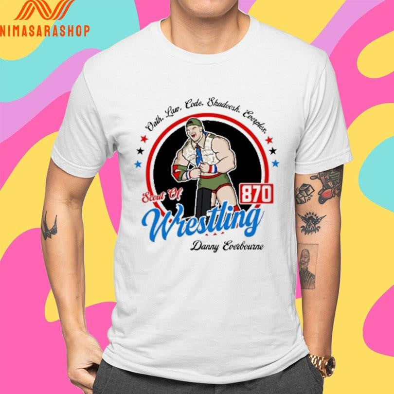 Oath Law Code Skadoosh Everplex Scout Of Wrestling 870 Danny Everbourne Shirts