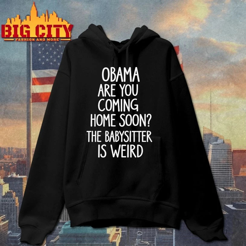 Obama Are You Coming Home Soon the babysitter is weird Shirt