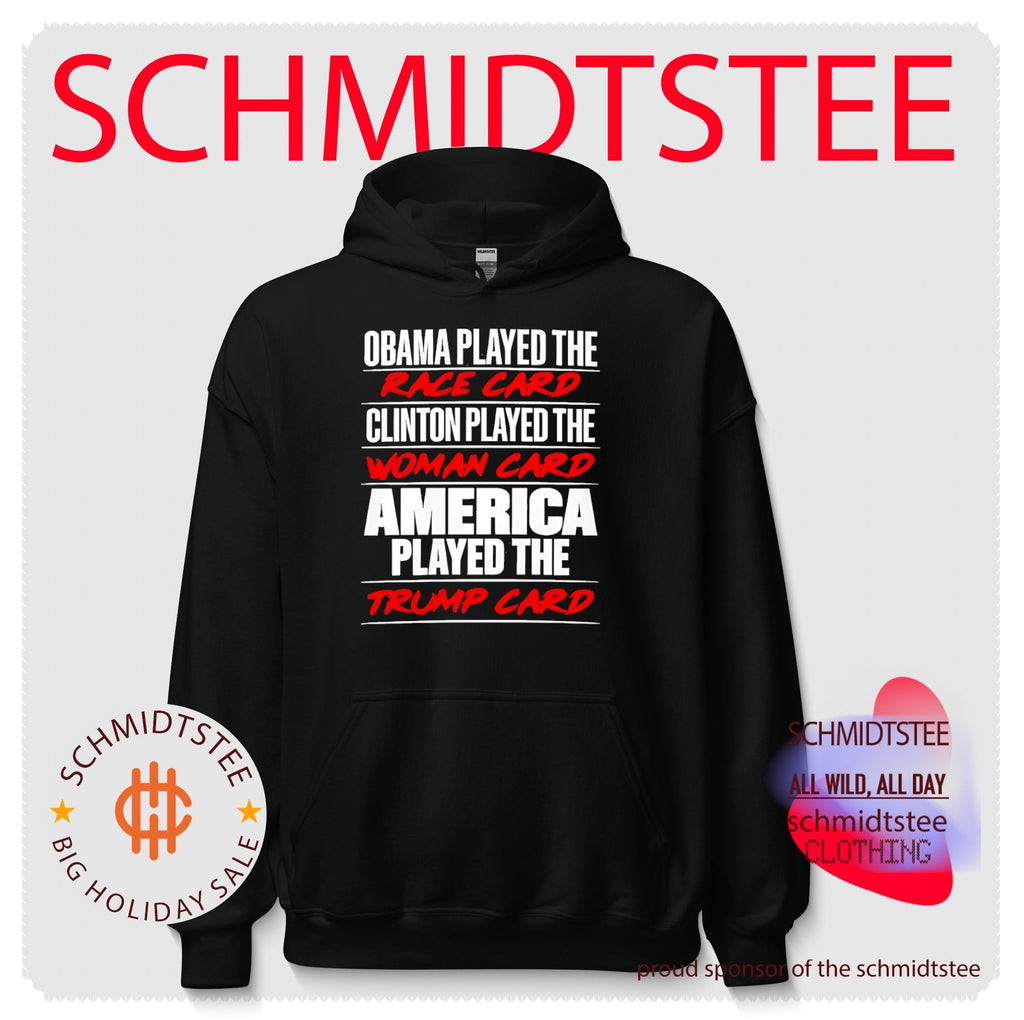 Obama played the race card Clinton played the woman card America played the Trump card shirt