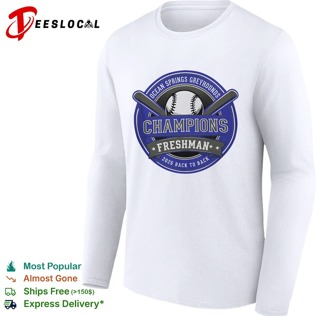Ocean Springs Greyhounds Champions Freshman 2026 Back to Back Baseball team shirt