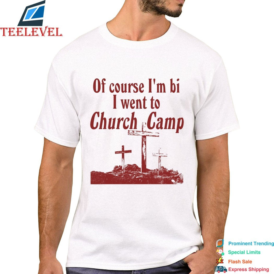 Of Course I’m Bi I Went To Church Camp Bible T-Shirts