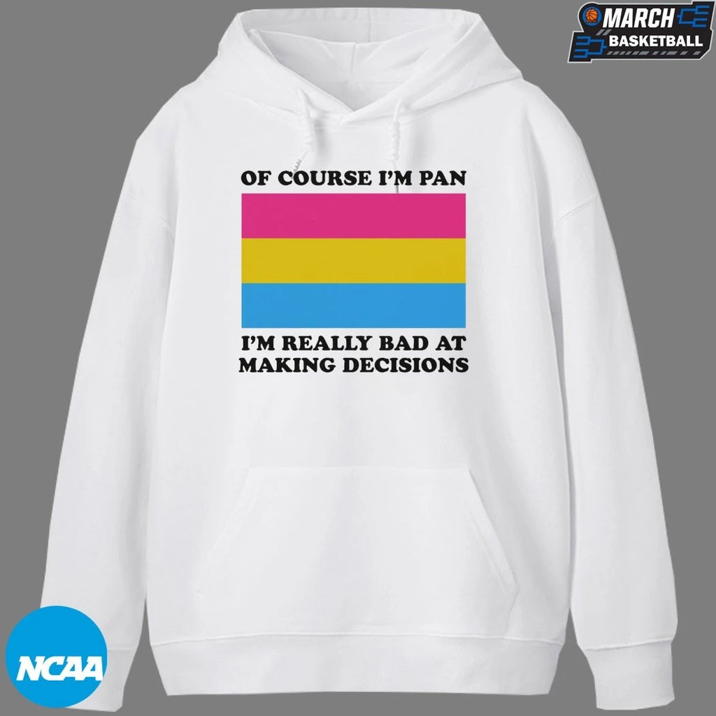 Of Course I’m Pan I’m Really Bad At Making Decisions Pansexual Flag T-shirts
