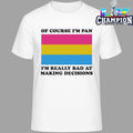 Of Course I’m Pan I’m Really Bad At Making Decisions Shirt