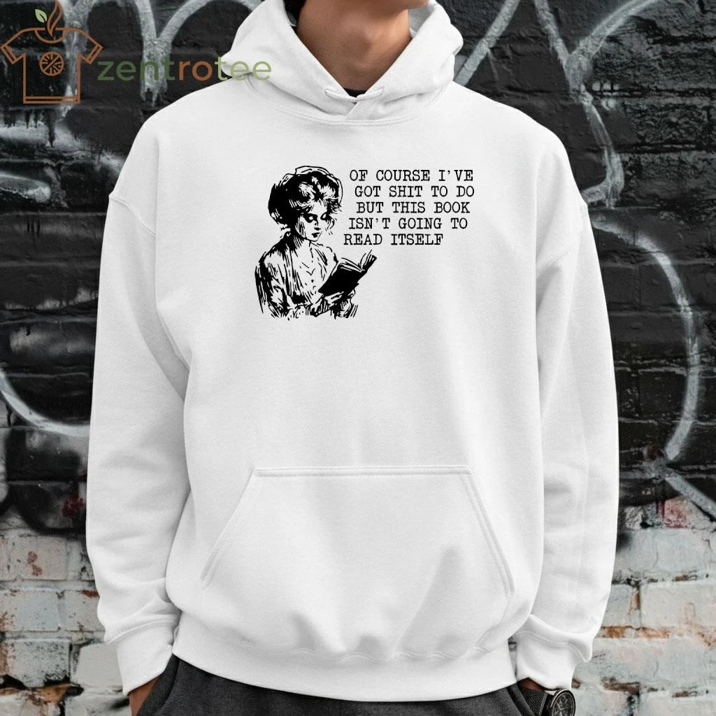 Of course I’ve got shit to do but this book isn’t going to read itself tee