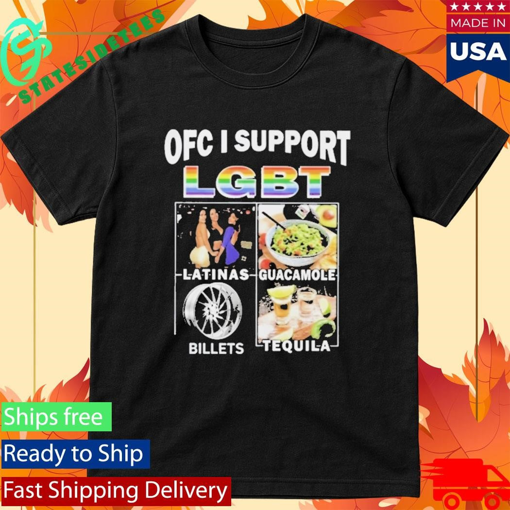 Ofc I Support Lgbt Latinas Guacamole Billets Tequila Shirt