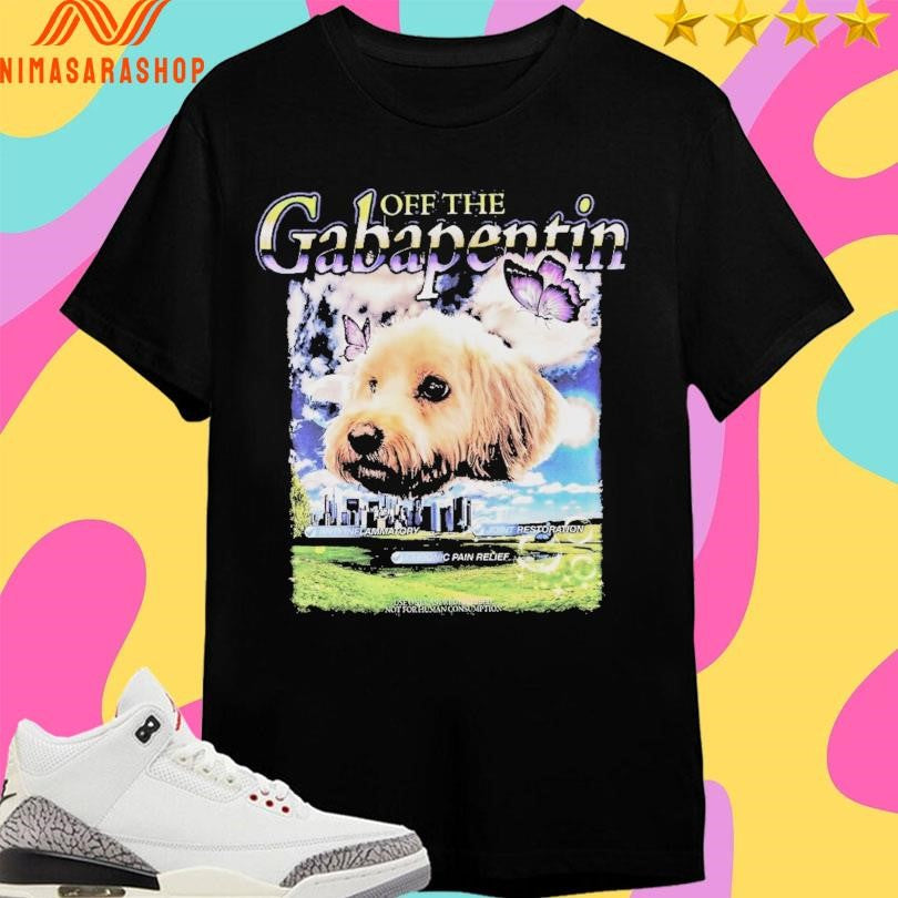 Off The Gabapentin Dog Shirts