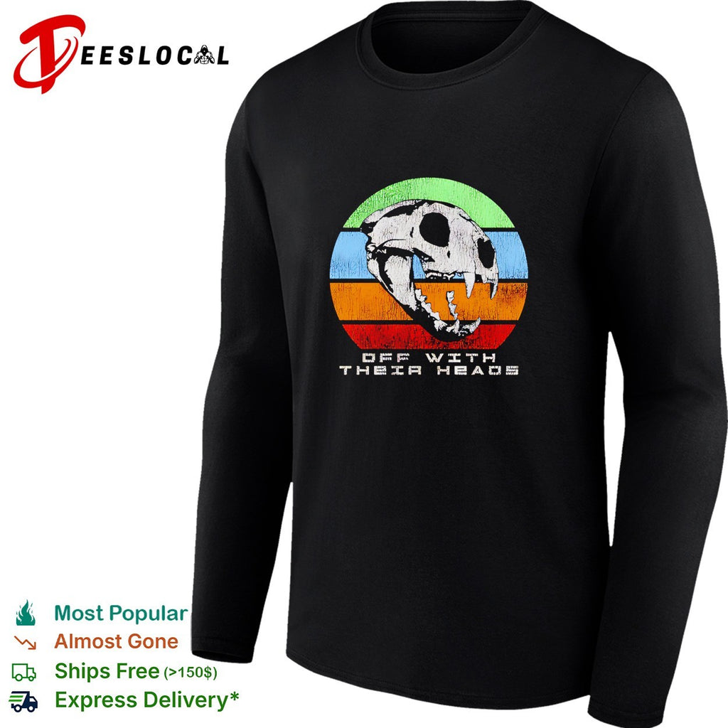 Off with their heads saber tooth skull shirt