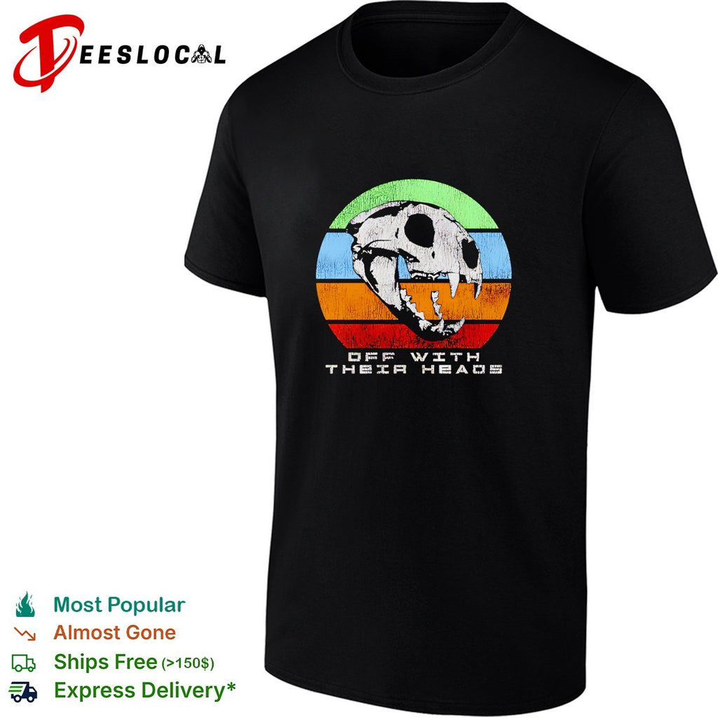Off with their heads saber tooth skull shirt