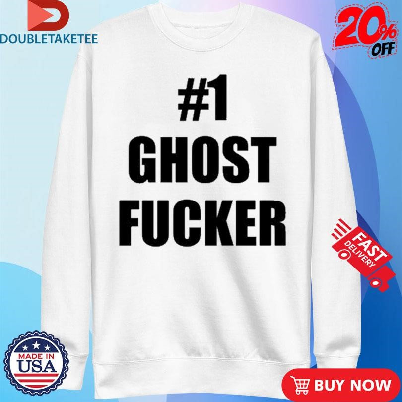 Official #1 Ghost Fucker Shirts