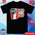 Official 1776 These People Are Crazy Shirts