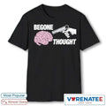 Official 2026 Begone Thought T-Shirt