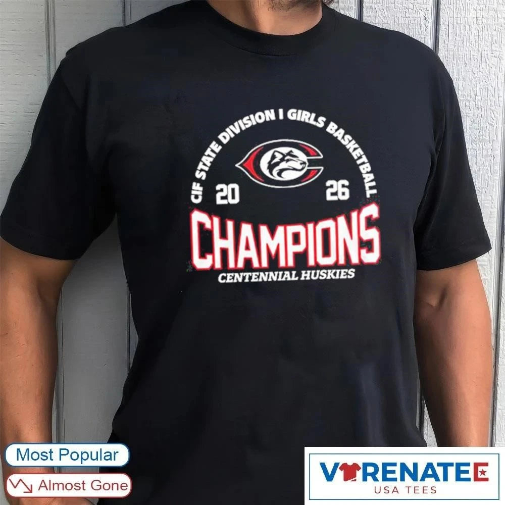 Official 2026 CIF State Division I Girls Basketball Champions Centennial Huskies T-Shirt