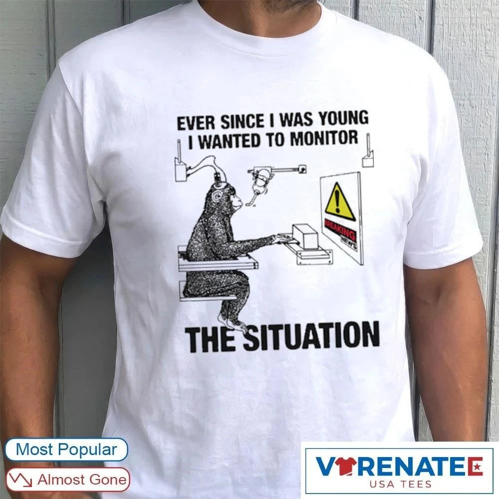 Official 2026 Ever Since I Was Young I Wanted To Monitor The Situation T-Shirt