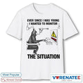 Official 2026 Ever Since I Was Young I Wanted To Monitor The Situation T-Shirt