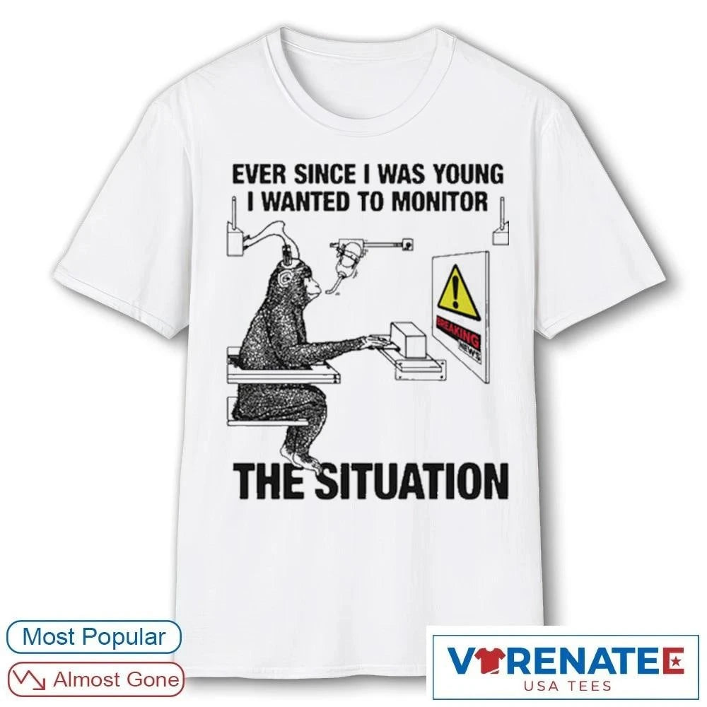 Official 2026 Ever Since I Was Young I Wanted To Monitor The Situation T-Shirt