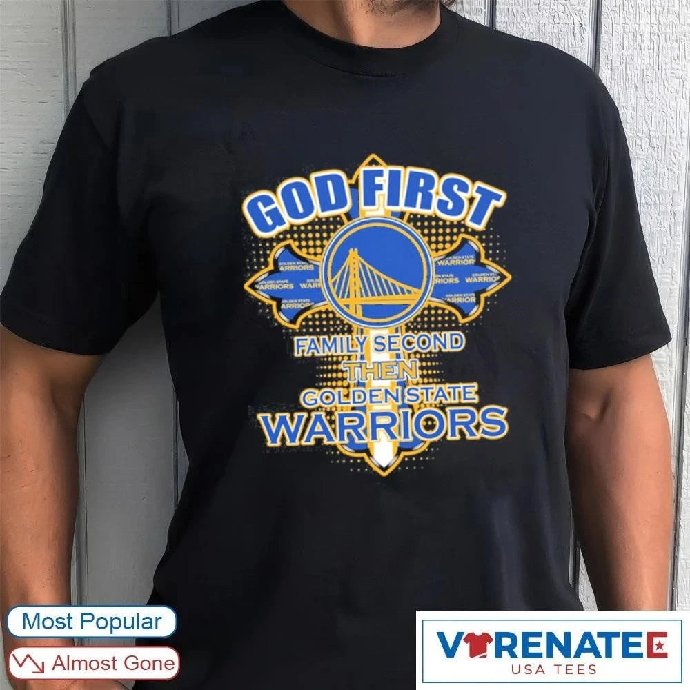 Official 2026 Golden State Warriors God First Family Second Then Golden State t-shirt