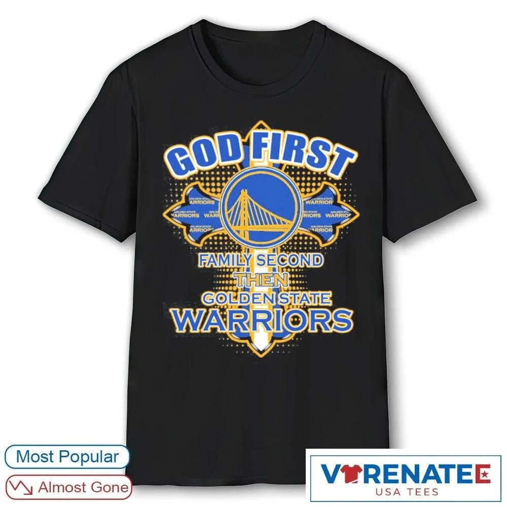 Official 2026 Golden State Warriors God First Family Second Then Golden State t-shirt