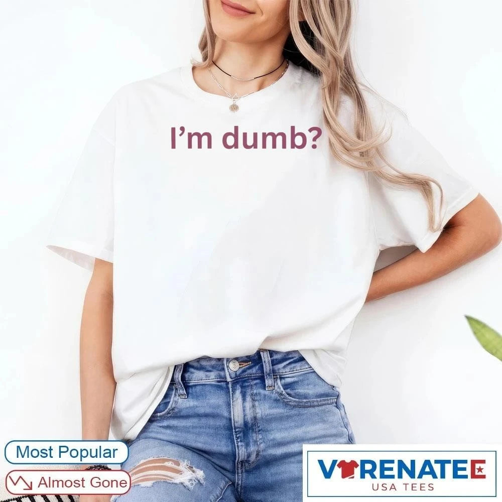 Official 2026 I’m Dumb Maura Higgins T-Shirt