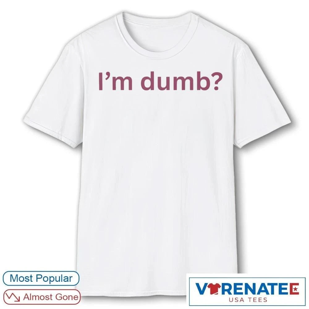 Official 2026 I’m Dumb Maura Higgins T-Shirt