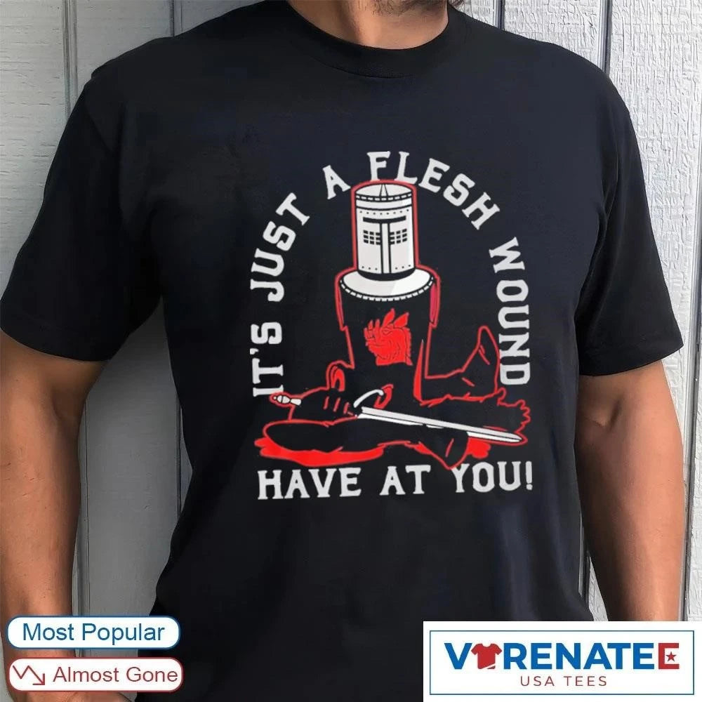 Official 2026 It’s Just A Flesh Wound Have At You Monty t-shirt