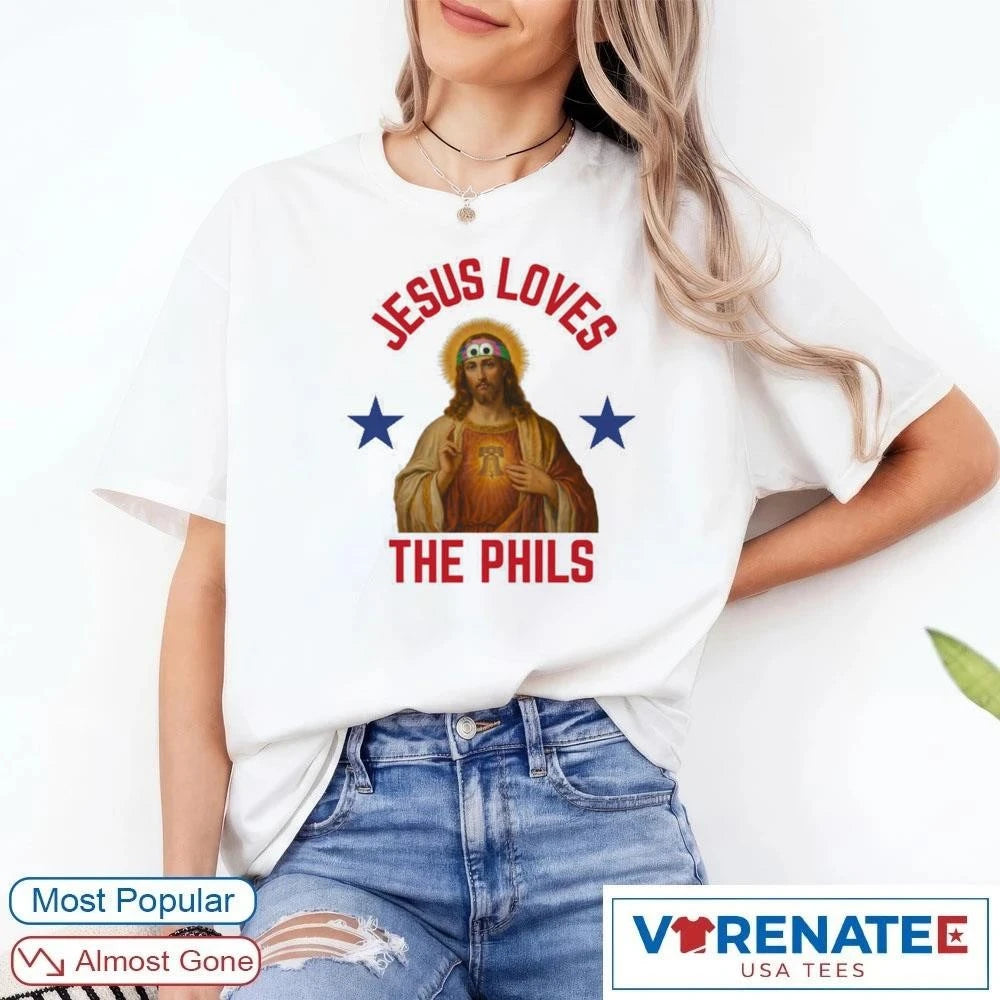 Official 2026 Jesus Loves the Phils Philadelphia Phillies T-shirt