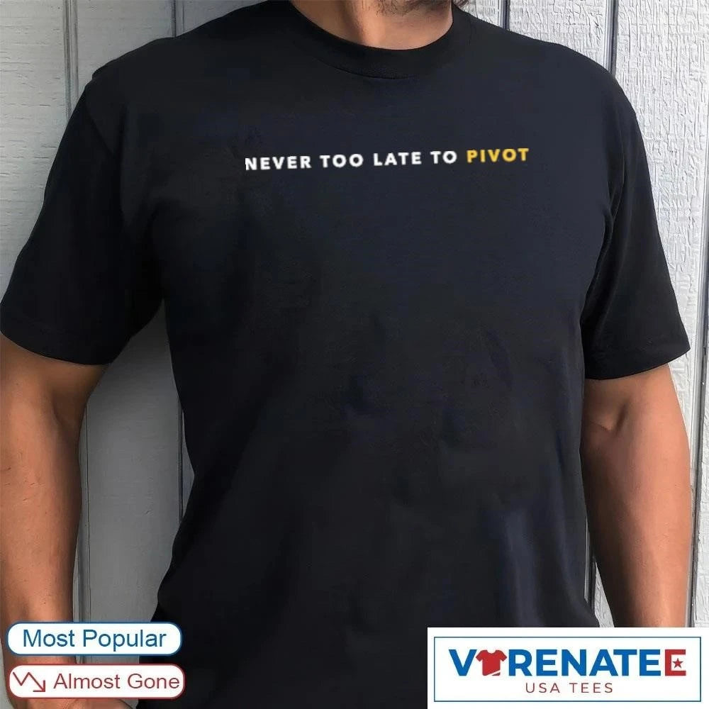 Official 2026 Kyle Shanahan Never Too Late To Pivot T-Shirt