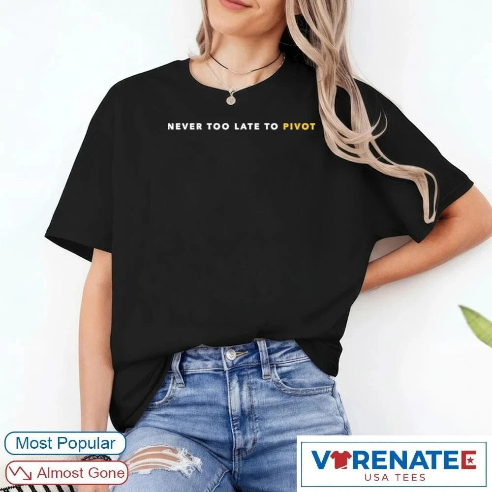 Official 2026 Kyle Shanahan Never Too Late To Pivot T-Shirt