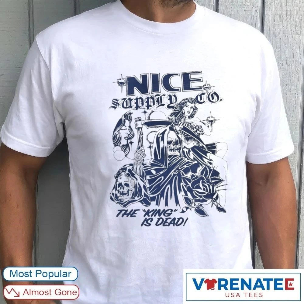 Official 2026 Nice Supply Co. The King Is Dead t-shirt