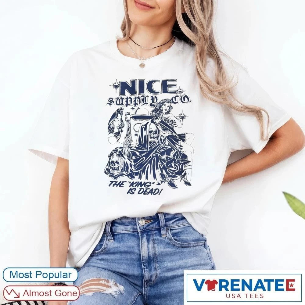 Official 2026 Nice Supply Co. The King Is Dead t-shirt