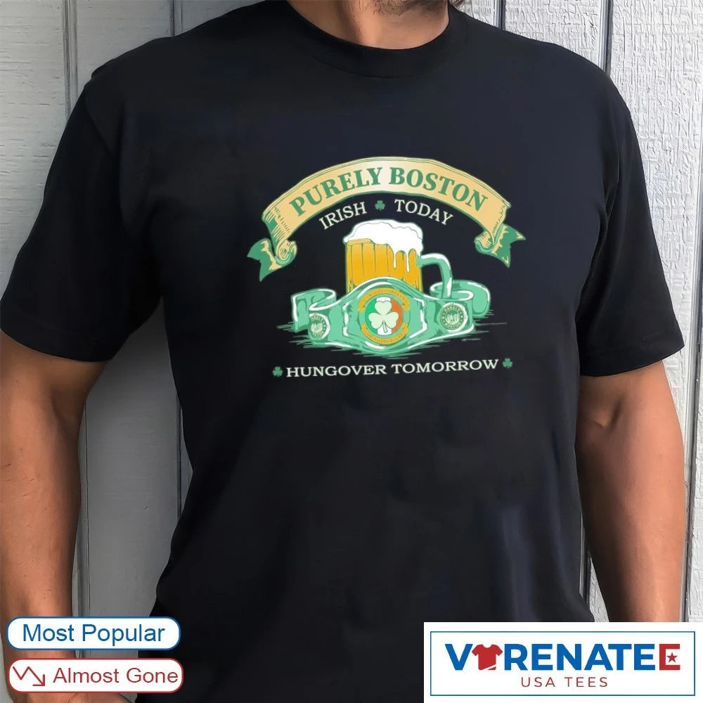 Official 2026 Purely Boston Irish Today Hungover Tomorrow T-Shirt