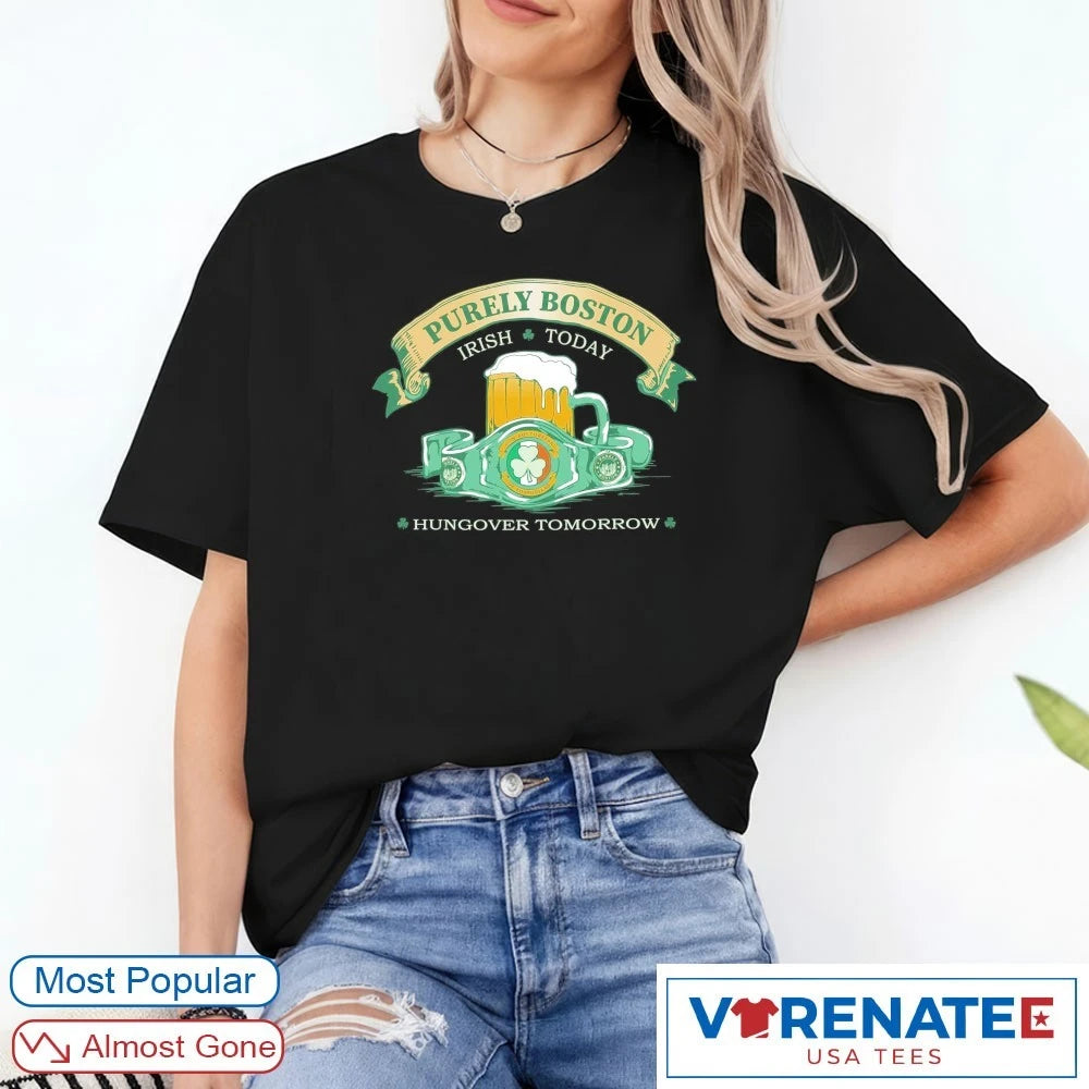 Official 2026 Purely Boston Irish Today Hungover Tomorrow T-Shirt