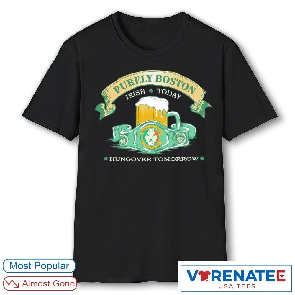 Official 2026 Purely Boston Irish Today Hungover Tomorrow T-Shirt