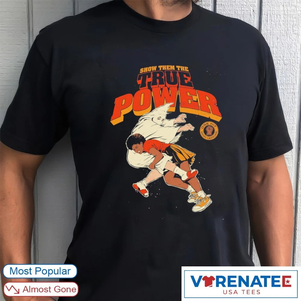 Official 2026 Show Them The True Power One Hit Many Lessons T-Shirt