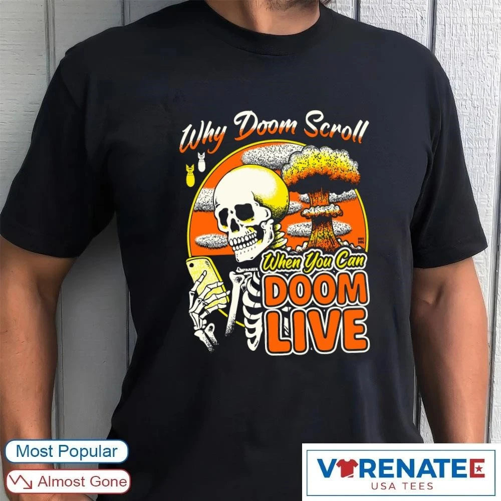 Official 2026 Why Doom Scroll When You Can Doom Live shirt