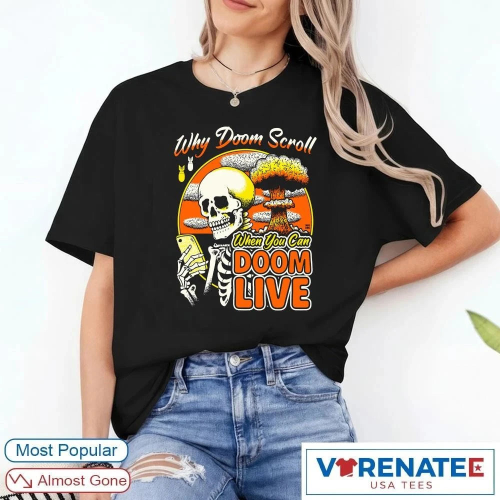 Official 2026 Why Doom Scroll When You Can Doom Live shirt