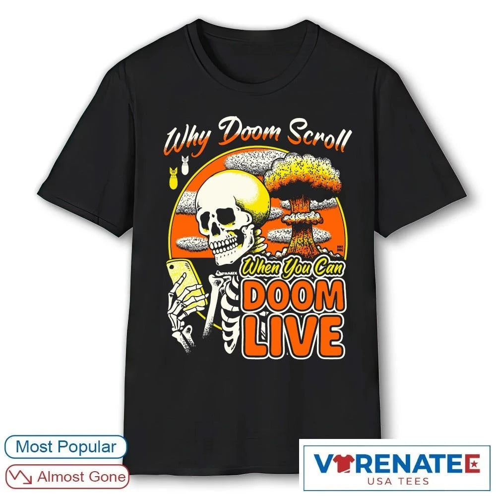 Official 2026 Why Doom Scroll When You Can Doom Live shirt