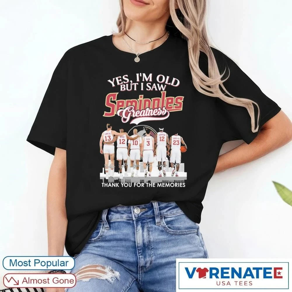 Official 2026 Yes Im Old But I Saw Florida State Seminoles Greatness Signature Thank You For The Memories T-shirt