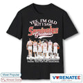 Official 2026 Yes Im Old But I Saw Florida State Seminoles Greatness Signature Thank You For The Memories T-shirt