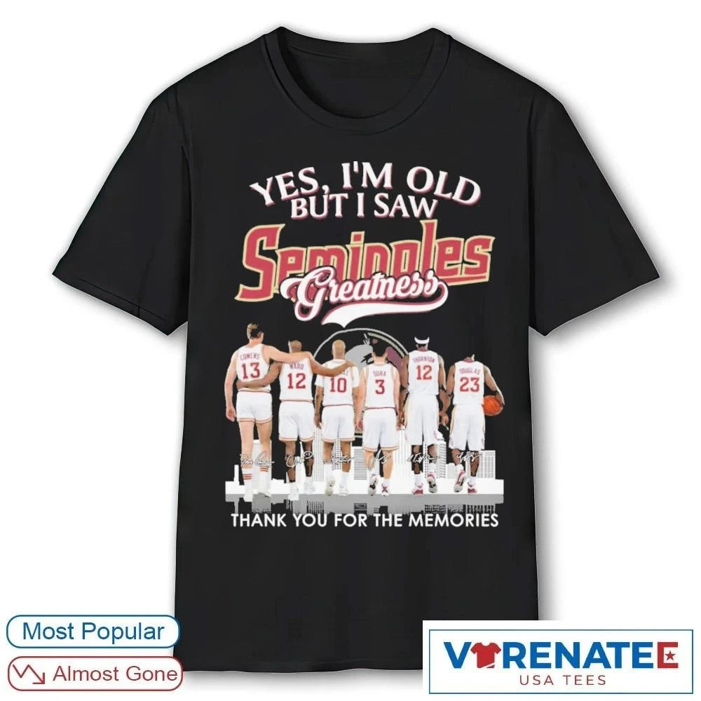Official 2026 Yes Im Old But I Saw Florida State Seminoles Greatness Signature Thank You For The Memories T-shirt