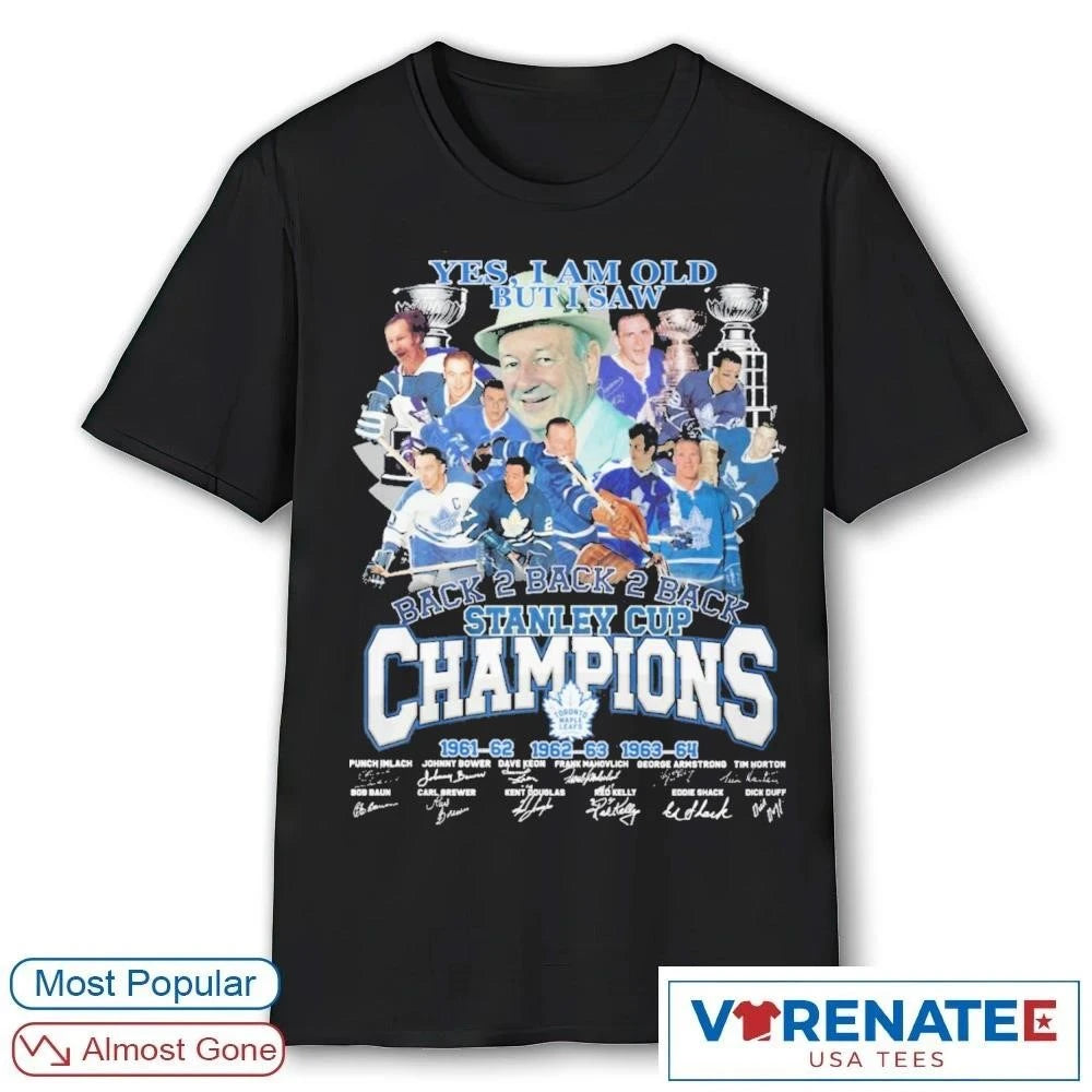 Official 2026 Yes Im Old But I Saw Toronto Maple Leafs Back 2 Back 2 Back Stanley Cup Champions Signature T-shirt