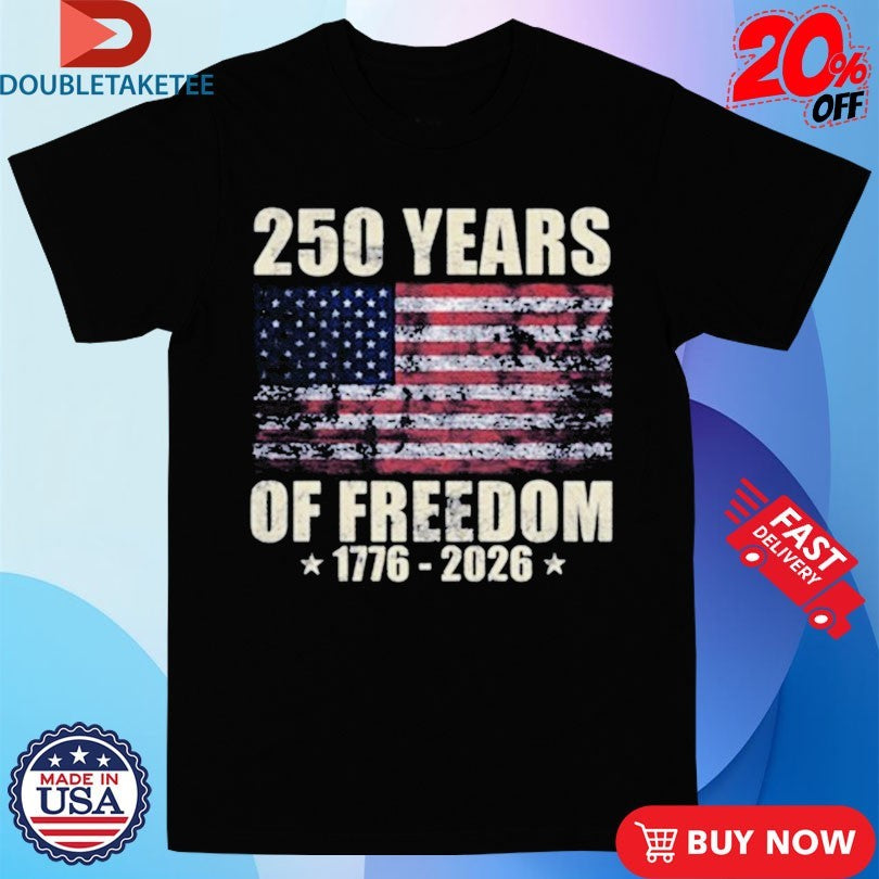 Official 250 Years Of Freedom 1776 2026 American Flag Shirts